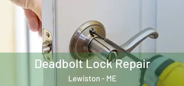 Deadbolt Lock Repair Lewiston - ME