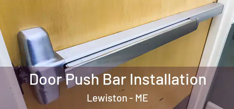 Door Push Bar Installation Lewiston - ME