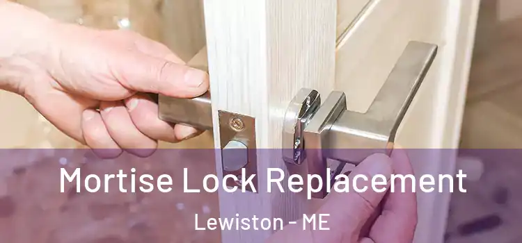 Mortise Lock Replacement Lewiston - ME
